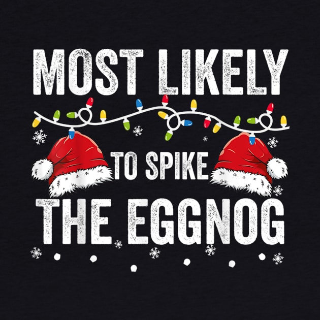 Most Likely To Spike The Eggnog Funny Family Matching Christmas by cogemma.art